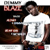 Demmy Blaze -Alomo ft Danny young + Be My girl ft Mc walex