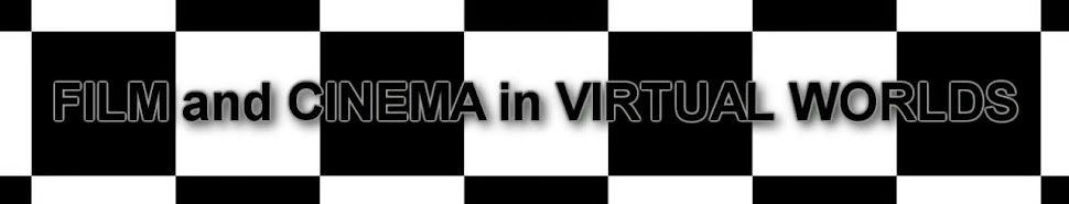   FILM and CINEMA in VIRTUAL WORLDS