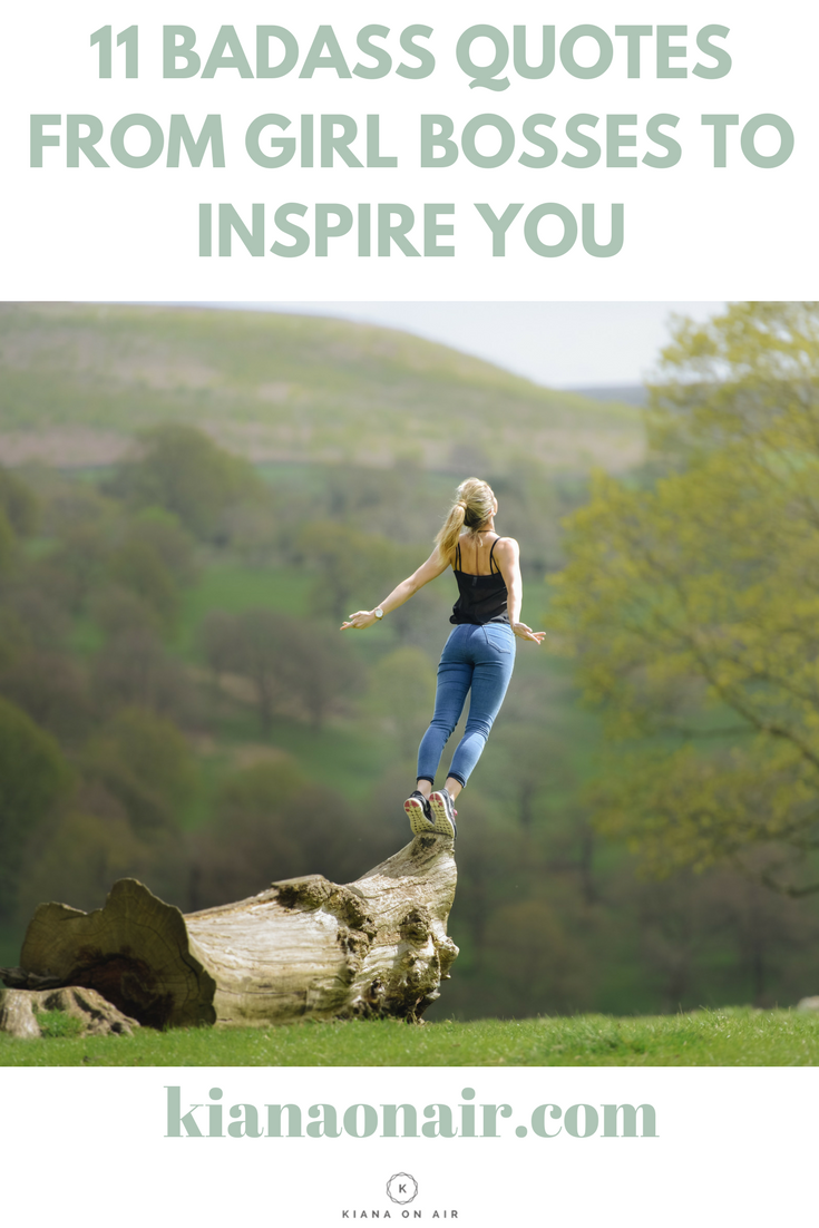 Badass Quotes Said By Boss Women To Inspire You Today Kiana On Air