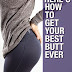 Here’s How You Get Your Best Butt Ever!