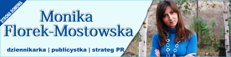 Dziennikarz Monika Florek-Mostowska. Dziennikarstwo, publicystyka.