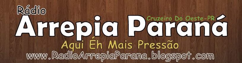 Acesse o Nosso novo Site www.ArrepiaParana.net Att Equipe Rádio Arrepia Paraná