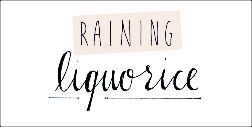 Raining Liquorice