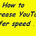 How to Increase YouTube buffer speed