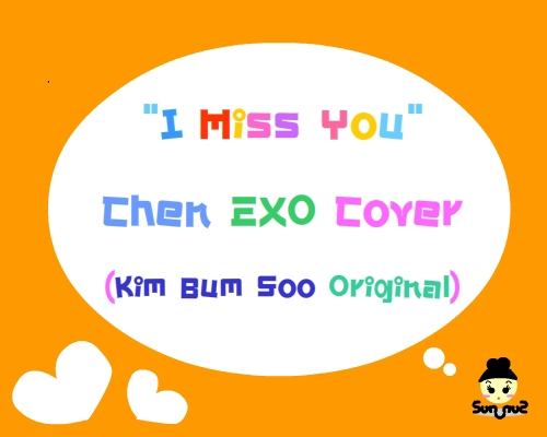 เนื้อเพลง I Miss You (보고싶다) : Kim Bum Soo Original (Chen EXO Cover) | K