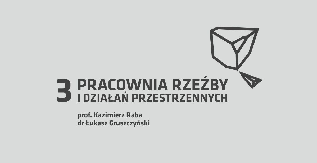 3 PRACOWNIA  RZEŹBY I DZIAŁAŃ PRZESTRZENNYCH