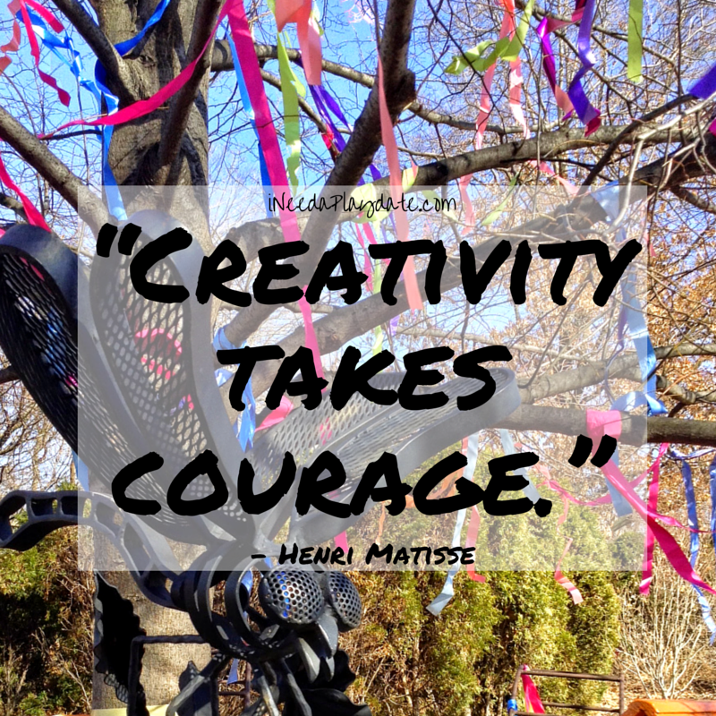 Creativity take Courage - Henri Matisse | ineedaplaydate.com