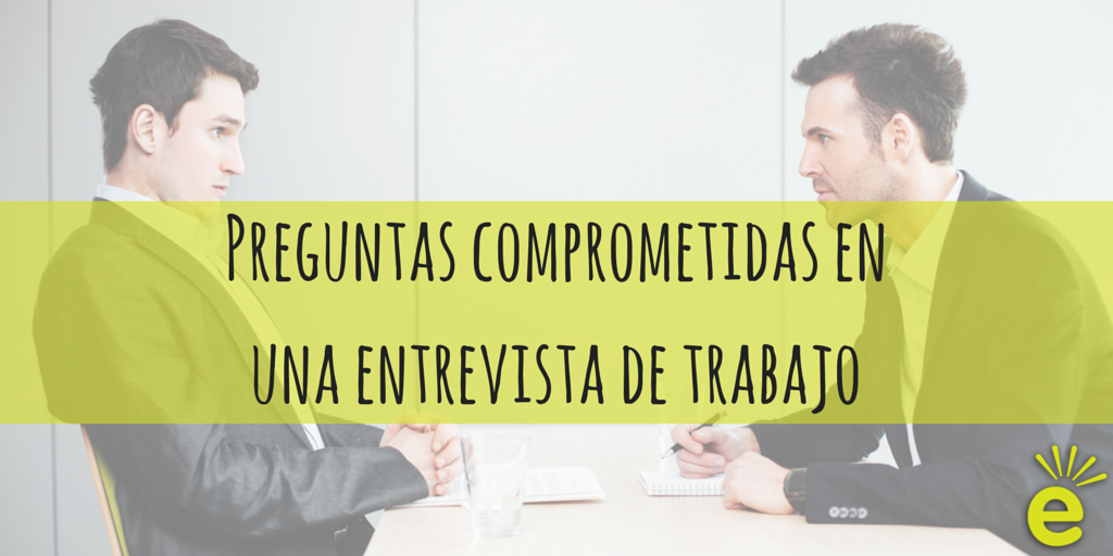 preguntas comprometidas entrevista jobeeper tu ayuda para encontrar trabajo 191 preguntas preguntas comprometidas entrevista jobeeper tu ayuda para encontrar trabajo 191 preguntas