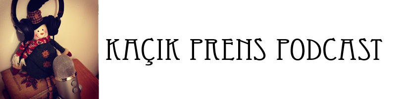 Kaçık Prens Podcast
