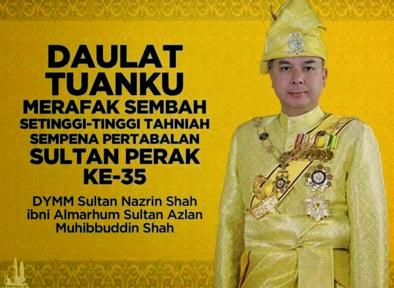 MERAFAK SEMBAH KE BAWAH DULI YANG MAHA MULIA, SULTAN PERAK. DAULAT TUANKU