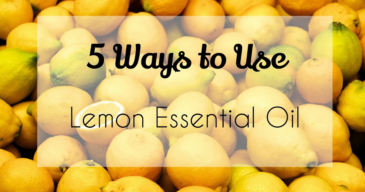 Alone with my tea 5 Uses Lemon Essential Oil