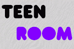 TEEN ROOM