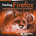 Hacking Firefox: More Than 150 Hacks, Mods, and Customizations (Extreme
Tech)