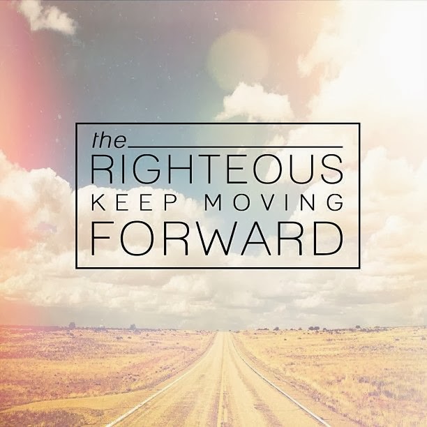 The Righteous keep moving Forward God is Heart