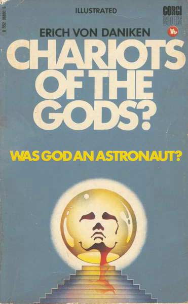 Chariots of The Gods by Erich von Däniken Chariots of The Gods by Erich von Däniken