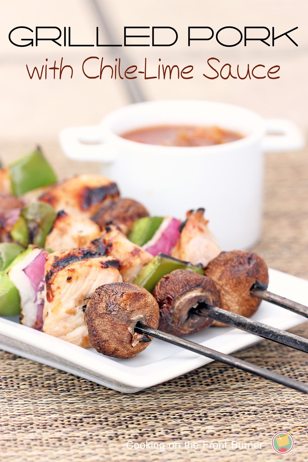 Grilled Pork Kabobs with ChileLime Sauce Cooking on the Front Burner