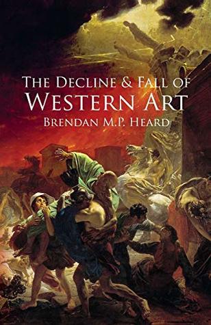 THE DECLINE AND FALL OF WESTERN ART