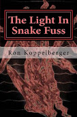 The Light in Snake Fuss by Ron Koppelberger, Short Fiction