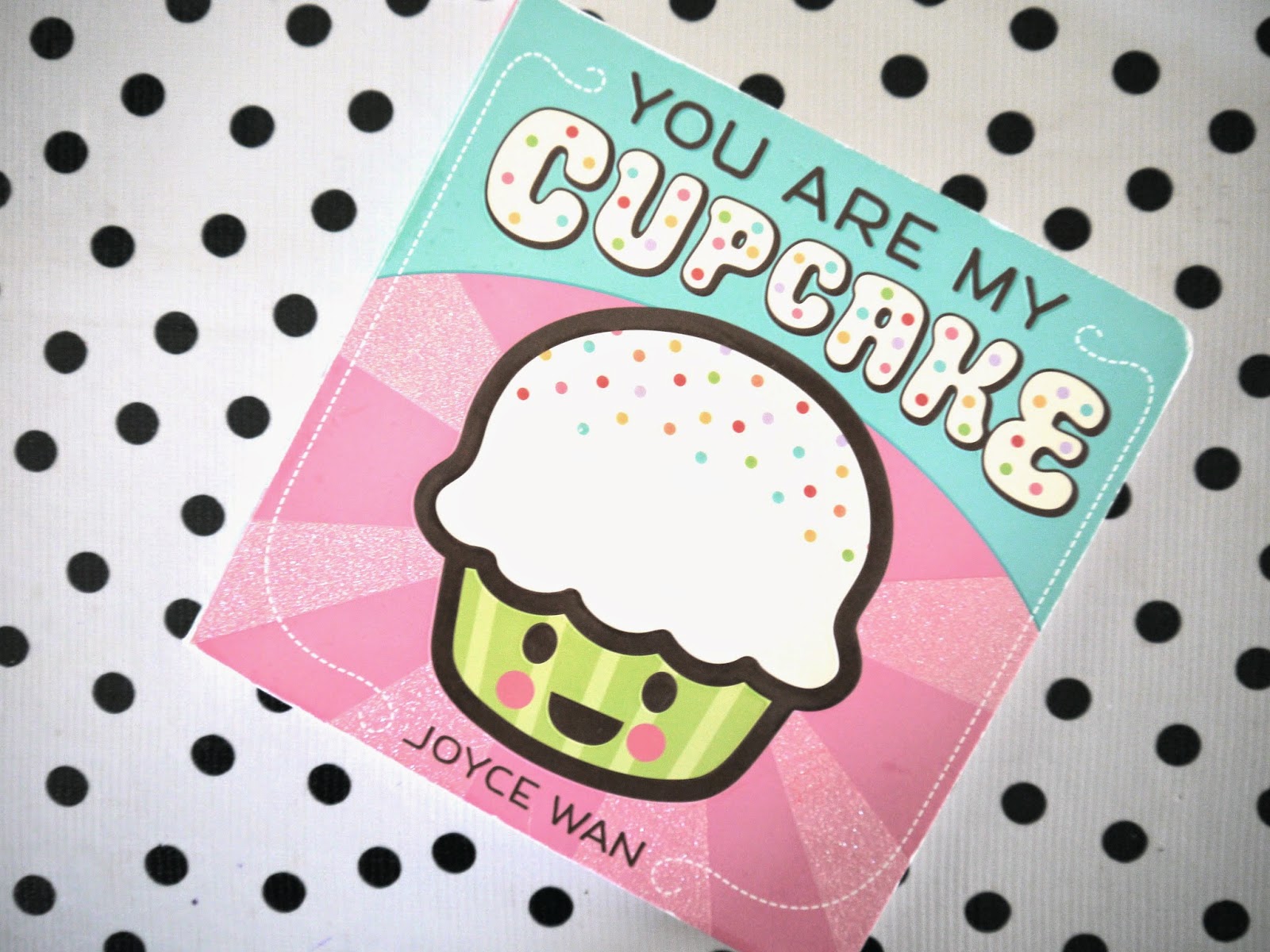 What we're reading You are my cupcake, Joyce Wan