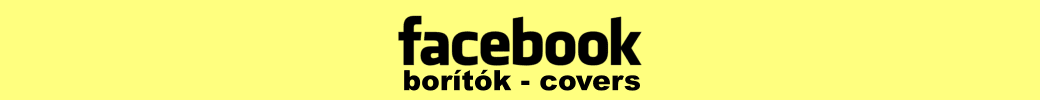 Facebook Borítók - Facebook Covers