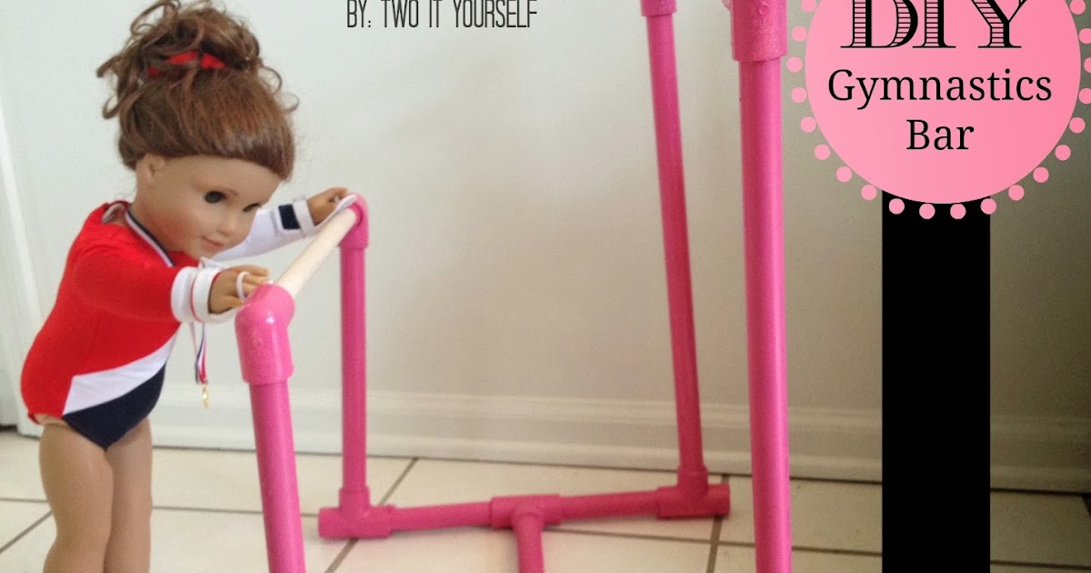 Two It Yourself: DIY American Girl Gymnastics Bar