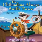 The Chihuahua Always Sniffs Twice Waverly Curtis image narratorreviews
