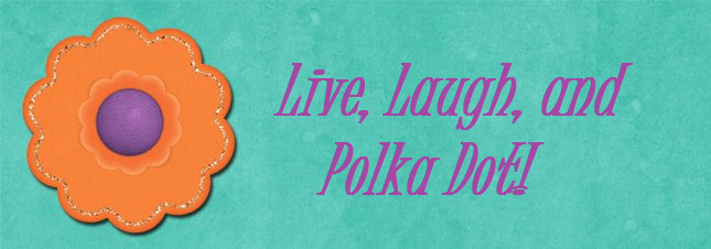 Live, Laugh, and Polka Dot