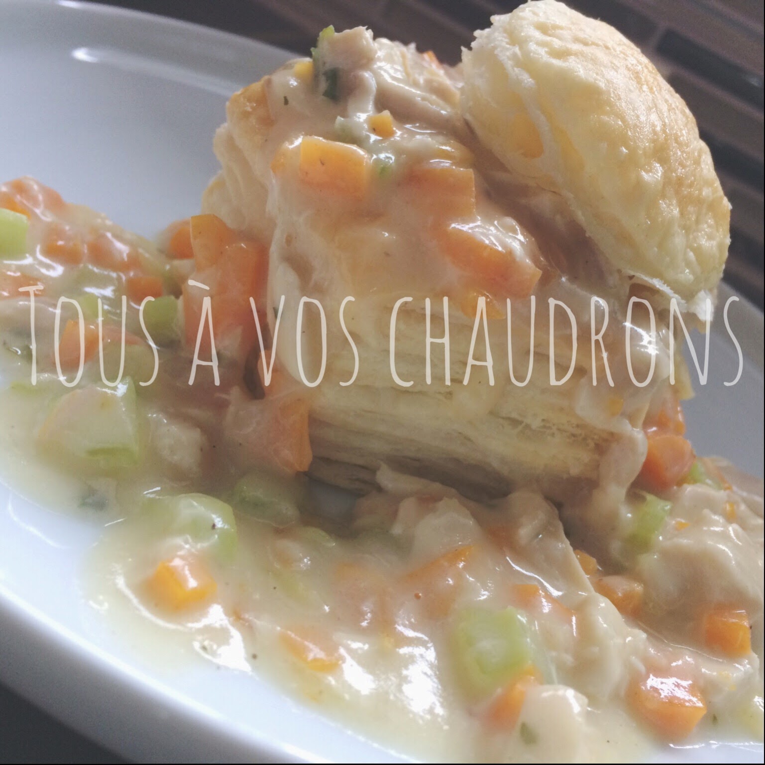 Volauvent au poulet Tous à vos chaudrons