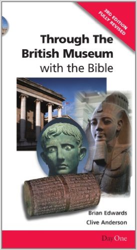 Through the British Museum with the Bible Third edition (Day One Travel Guide)