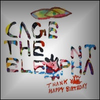 Top Albums Of 2011 - 47. Cage The Elephant - Thank You, Happy Birthday