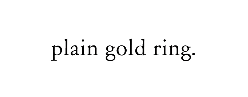 plain gold ring.