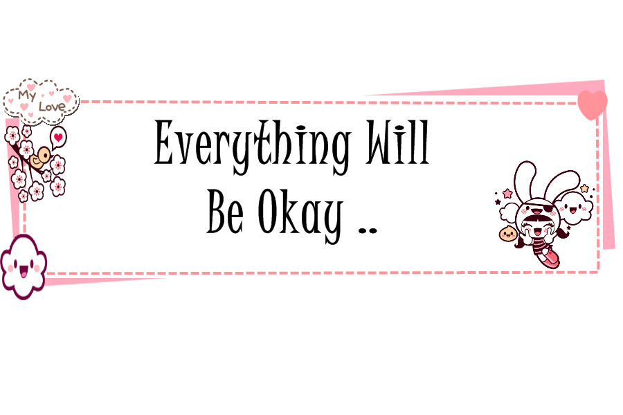 Everything Will Be Okay