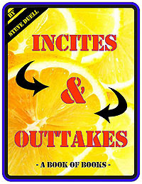 Incites and Outtakes