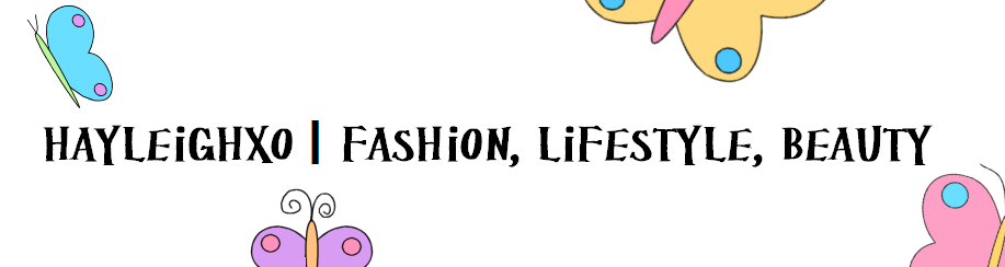 Hayleighxo | Fashion, Beauty and Lifestyle Blog