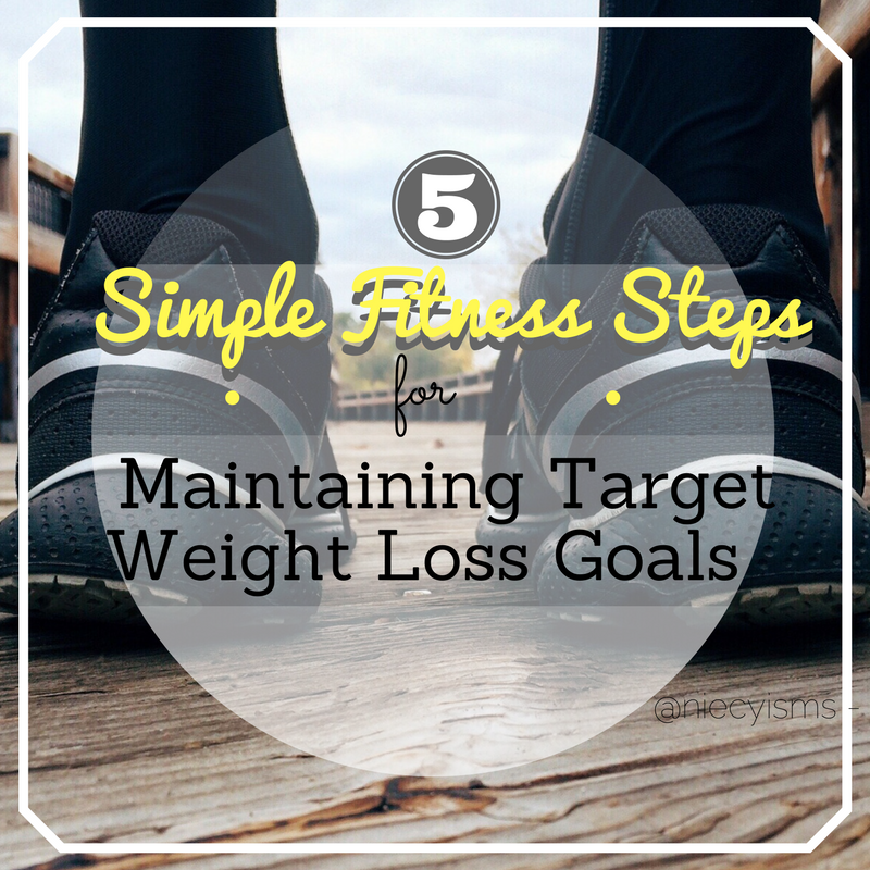 5 Simple Fitness Steps for Maintaining Your Target Weight Loss Goals