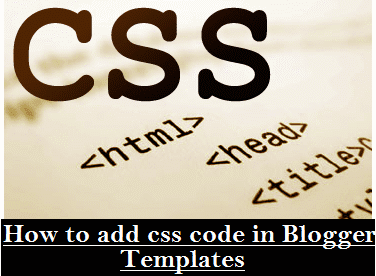 How to add css code easily to blogger templates How to add css code easily to blogger templates