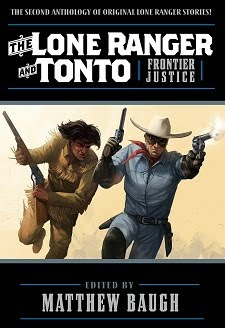 <i>The Lone Ranger & Tonto: Frontier Justice</i><br> edited by Matthew Baugh