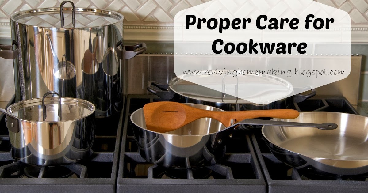 Reviving Homemaking Proper Care for Cookware