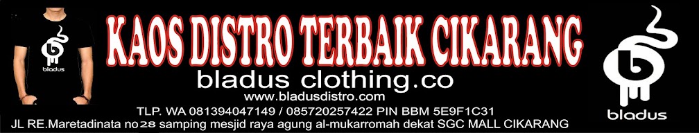 BLADUS CLOTHING DISTRIBUTOR KAOS DISTRO CIKARANG, kaos murah,grosir kaos distro,pabrik kaos distro