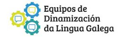 EQUIPOS DE DINAMIZACIÓN DA LINGUA GALEGA