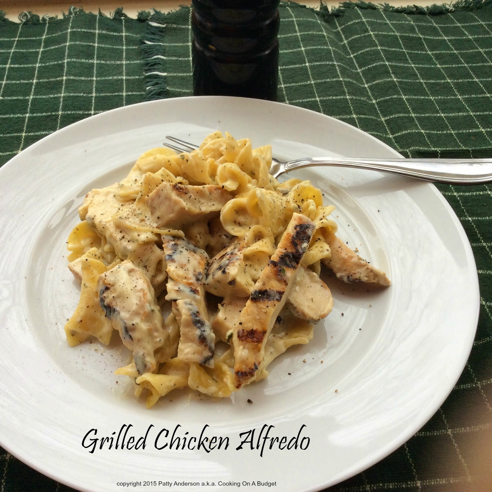 Cooking On A Budget Grilled Chicken Alfredo