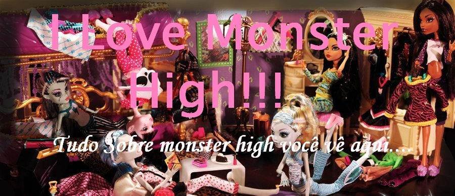 I Love Monster High!