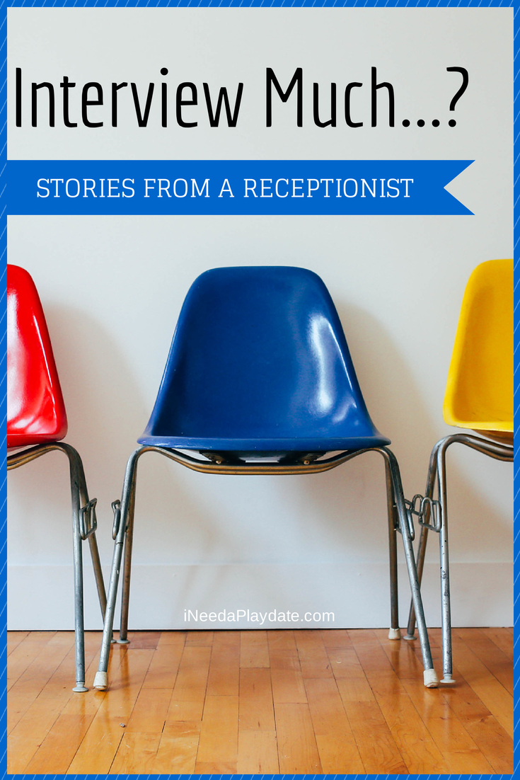  Interview Much...? Stories from a Receptionist About First Impressions 