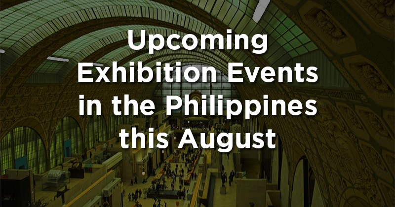 Upcoming Exhibition Events in the Philippines this August