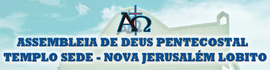 ASSEMBLEIA DE DEUS PENTECOSTAL NOVA JERUSALÉM