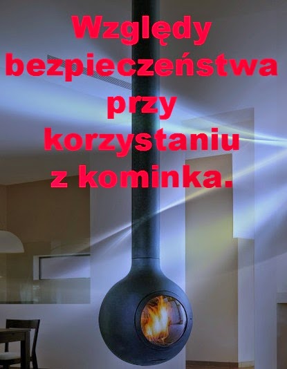 Zasady bezpieczeństwa przy korzystaniu z kominka Zasady bezpieczeństwa przy korzystaniu z kominka
