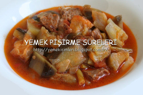 dana etli patlıcan yemeği pişirme süresi YEMEK PİŞİRME SÜRELERİ