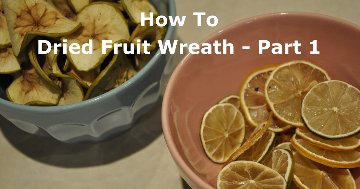 Dried Fruit Wreath Part 1 The Things She Makes