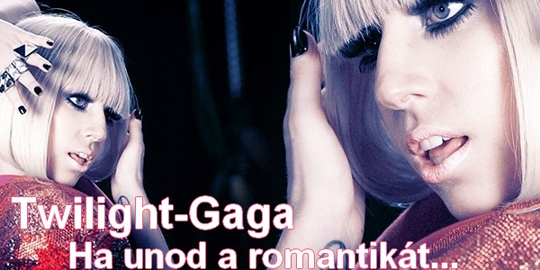 Twilight-Gaga { Ha unjátok a romantikát.. }