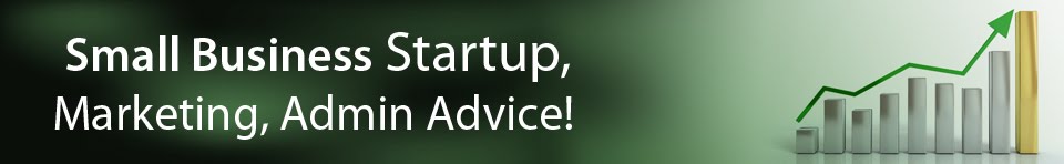 Small Business Startup, Marketing, Admin Advice